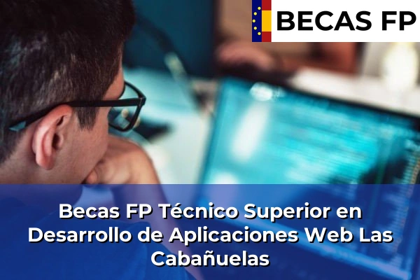 Becas FP Técnico Superior en Desarrollo de Aplicaciones Web en Las Cabañuelas