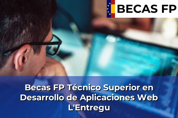 Becas FP Técnico Superior en Desarrollo de Aplicaciones Web en Asturias 9 Becas FP Técnico Superior en Desarrollo de Aplicaciones Web en L'Entregu