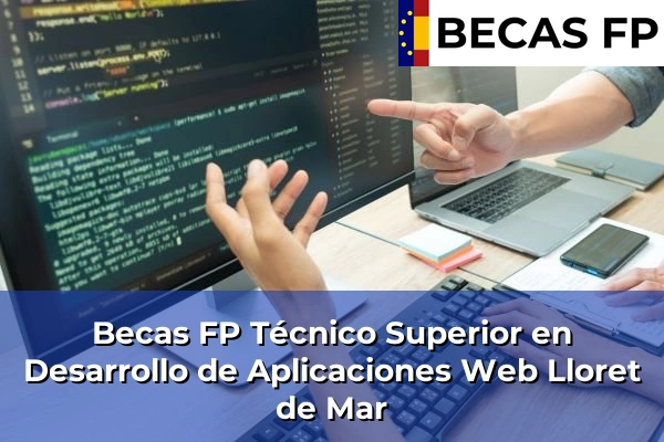 Becas FP Técnico Superior en Desarrollo de Aplicaciones Web en Lloret de Mar