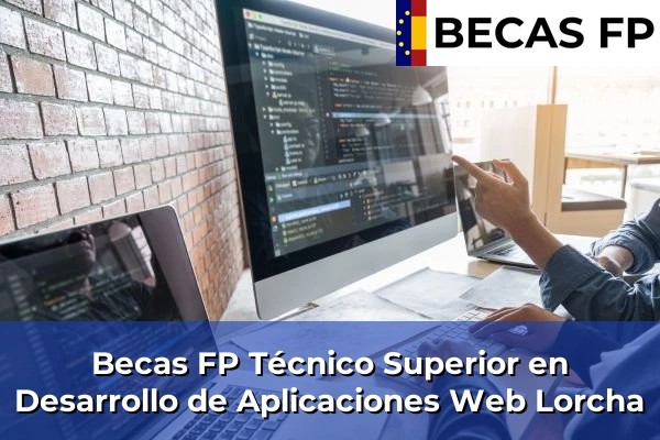 Becas FP Técnico Superior en Desarrollo de Aplicaciones Web en Lorcha
