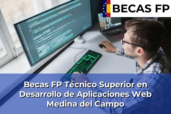 Becas FP Técnico Superior en Desarrollo de Aplicaciones Web en Medina del Campo