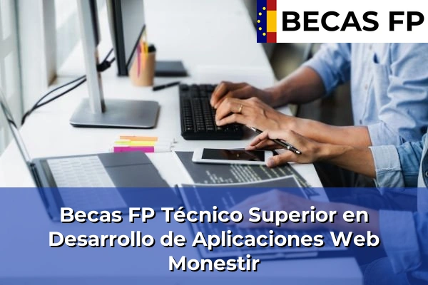 Becas FP Técnico Superior en Desarrollo de Aplicaciones Web en Barcelona 65 Becas FP Técnico Superior en Desarrollo de Aplicaciones Web en Monestir