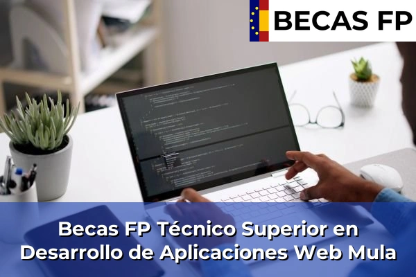 Becas FP Técnico Superior en Desarrollo de Aplicaciones Web en Mula