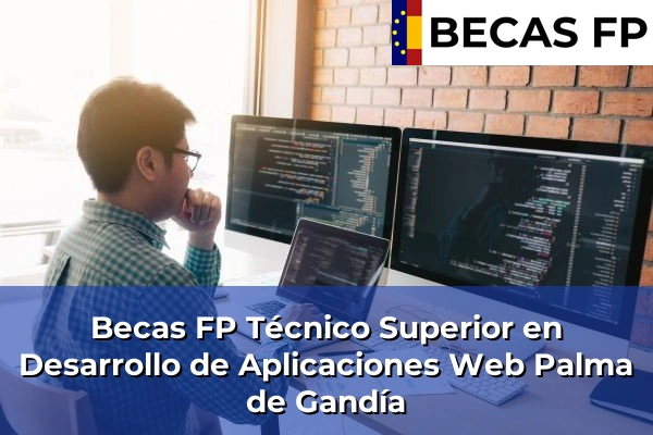 Becas FP Técnico Superior en Desarrollo de Aplicaciones Web en Palma de Gandía