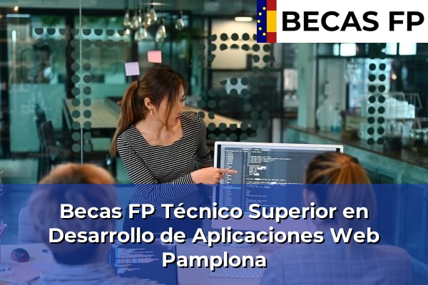 Becas FP Técnico Superior en Desarrollo de Aplicaciones Web en Pamplona