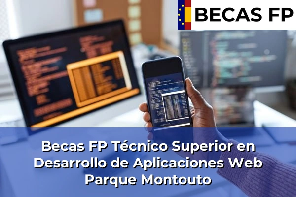 Becas FP Técnico Superior en Desarrollo de Aplicaciones Web en Parque Montouto