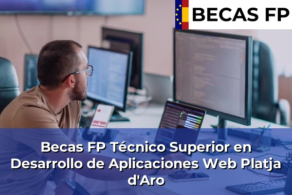 Becas FP Técnico Superior en Desarrollo de Aplicaciones Web en Platja d'Aro