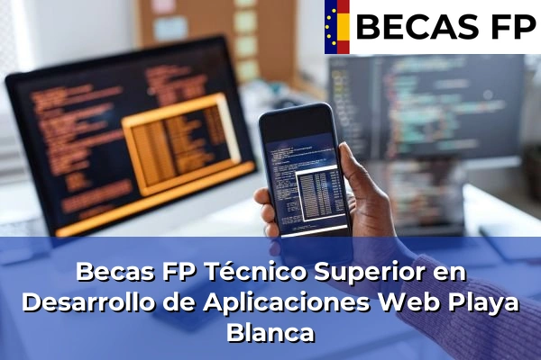 Becas FP Técnico Superior en Desarrollo de Aplicaciones Web en Playa Blanca