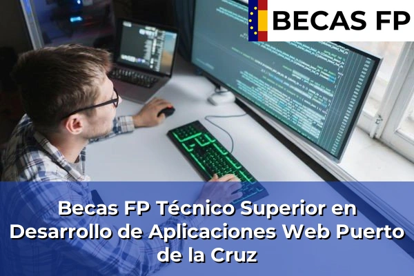 Becas FP Técnico Superior en Desarrollo de Aplicaciones Web en Tenerife 40 Becas FP Técnico Superior en Desarrollo de Aplicaciones Web en Puerto de la Cruz