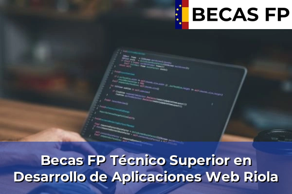 Becas FP Técnico Superior en Desarrollo de Aplicaciones Web en Riola