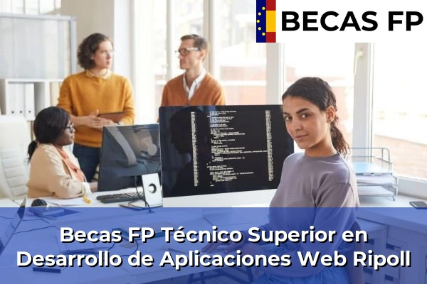 Becas FP Técnico Superior en Desarrollo de Aplicaciones Web en Ripoll