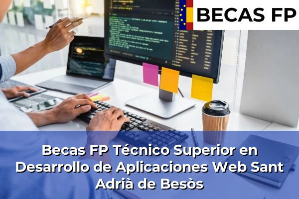 Becas FP Técnico Superior en Desarrollo de Aplicaciones Web en Barcelona 89 Becas FP Técnico Superior en Desarrollo de Aplicaciones Web en Sant Adrià de Besòs