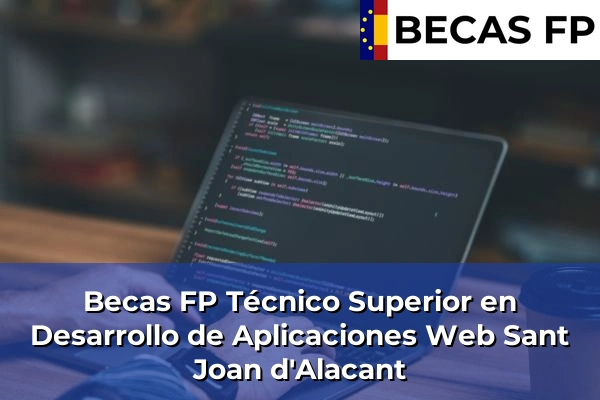 Becas FP Técnico Superior en Desarrollo de Aplicaciones Web en Sant Joan d'Alacant