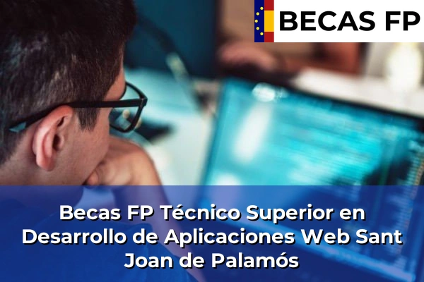 Becas FP Técnico Superior en Desarrollo de Aplicaciones Web en Sant Joan de Palamós