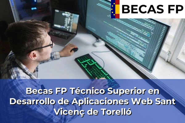 Becas FP Técnico Superior en Desarrollo de Aplicaciones Web en Barcelona 110 Becas FP Técnico Superior en Desarrollo de Aplicaciones Web en Sant Vicenç de Torelló