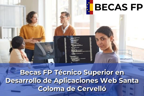 Becas FP Técnico Superior en Desarrollo de Aplicaciones Web en Barcelona 112 Becas FP Técnico Superior en Desarrollo de Aplicaciones Web en Santa Coloma de Cervelló