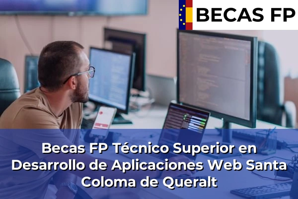 Becas FP Técnico Superior en Desarrollo de Aplicaciones Web en Santa Coloma de Queralt
