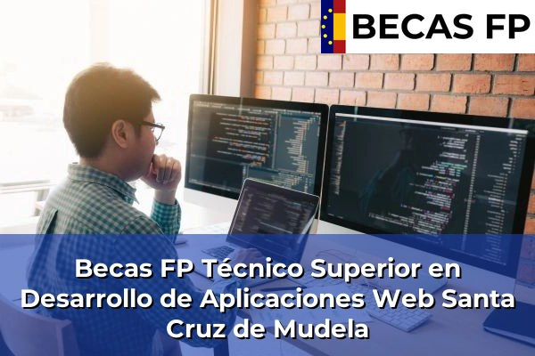 Becas FP Técnico Superior en Desarrollo de Aplicaciones Web en Ciudad Real 16 Becas FP Técnico Superior en Desarrollo de Aplicaciones Web en Santa Cruz de Mudela