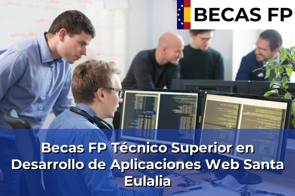 Becas FP Técnico Superior en Desarrollo de Aplicaciones Web en Asturias 32 Becas FP Técnico Superior en Desarrollo de Aplicaciones Web en Santa Eulalia