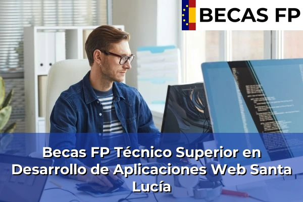 Becas FP Técnico Superior en Desarrollo de Aplicaciones Web en Santa Lucía