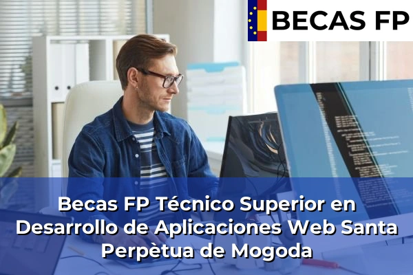 Becas FP Técnico Superior en Desarrollo de Aplicaciones Web en Barcelona 116 Becas FP Técnico Superior en Desarrollo de Aplicaciones Web en Santa Perpètua de Mogoda
