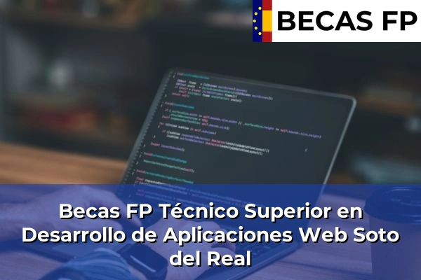 Becas FP Técnico Superior en Desarrollo de Aplicaciones Web en Madrid 80 Becas FP Técnico Superior en Desarrollo de Aplicaciones Web en Soto del Real