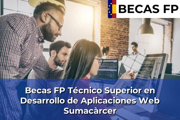 Becas FP Técnico Superior en Desarrollo de Aplicaciones Web en Sumacàrcer