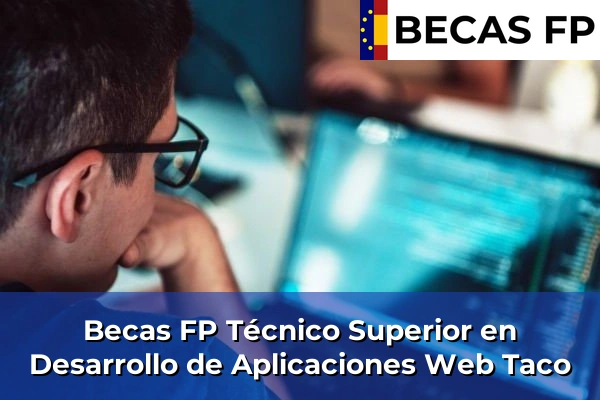 Becas FP Técnico Superior en Desarrollo de Aplicaciones Web en Tenerife 48 Becas FP Técnico Superior en Desarrollo de Aplicaciones Web en Taco