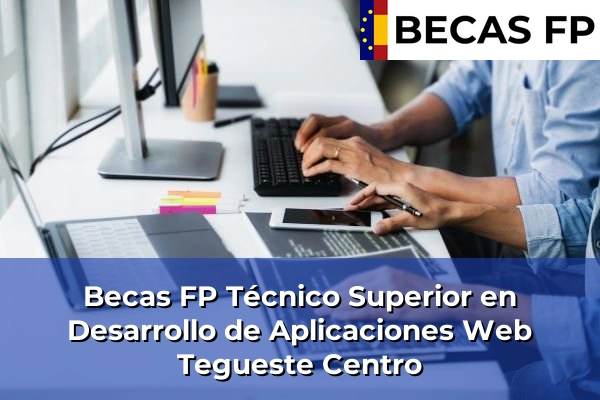 Becas FP Técnico Superior en Desarrollo de Aplicaciones Web en Tenerife 50 Becas FP Técnico Superior en Desarrollo de Aplicaciones Web en Tegueste Centro