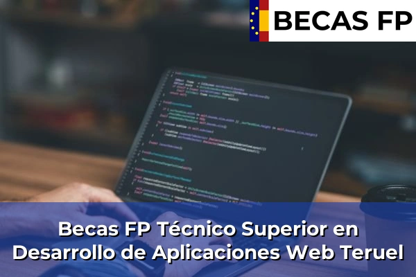 Becas FP Técnico Superior en Desarrollo de Aplicaciones Web en Teruel 3 Becas FP Técnico Superior en Desarrollo de Aplicaciones Web en Teruel