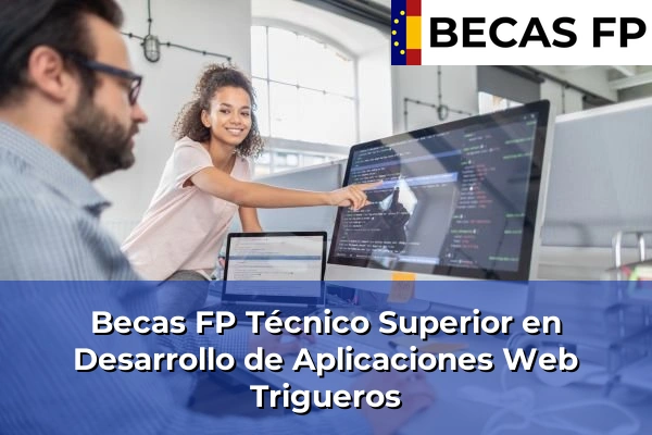 Becas FP Técnico Superior en Desarrollo de Aplicaciones Web en Trigueros