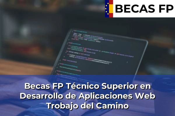 Becas FP Técnico Superior en Desarrollo de Aplicaciones Web en Trobajo del Camino