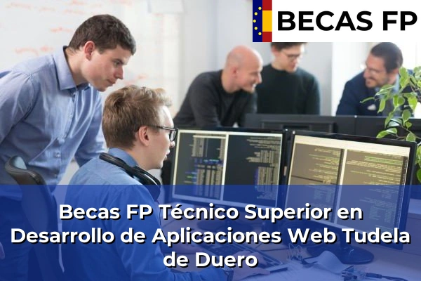 Becas FP Técnico Superior en Desarrollo de Aplicaciones Web en Tudela de Duero