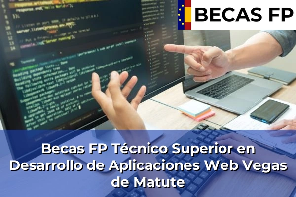 Becas FP Técnico Superior en Desarrollo de Aplicaciones Web en Vegas de Matute