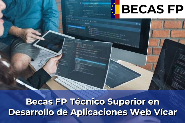 Becas FP Técnico Superior en Desarrollo de Aplicaciones Web en Vícar