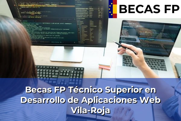 Becas FP Técnico Superior en Desarrollo de Aplicaciones Web en Vila-Roja