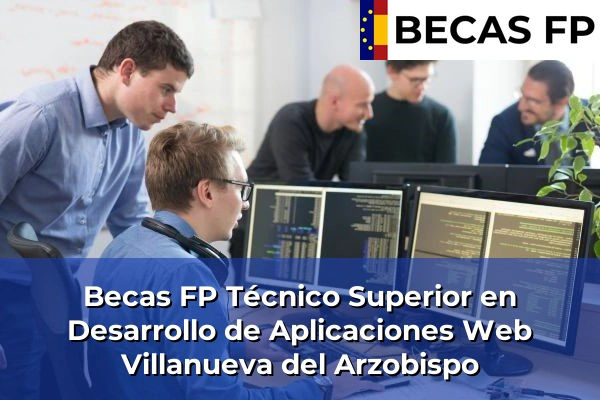 Becas FP Técnico Superior en Desarrollo de Aplicaciones Web en Villanueva del Arzobispo