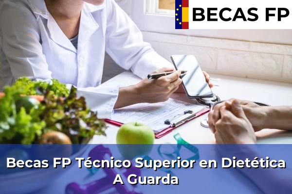 Becas FP Técnico Superior en Dietética en A Guarda