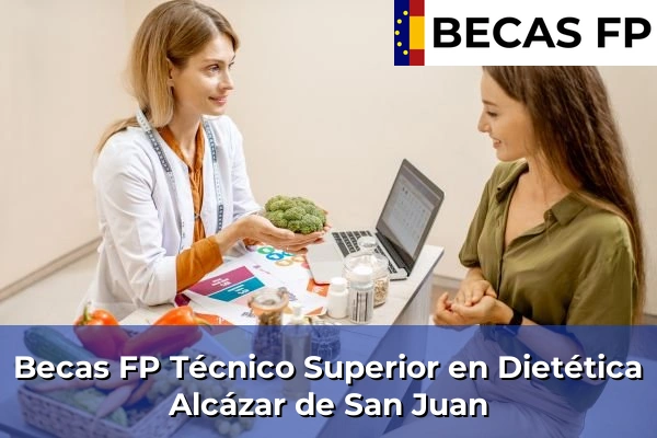 Becas FP Técnico Superior en Dietética en Ciudad Real 2 Becas FP Técnico Superior en Dietética en Alcázar de San Juan