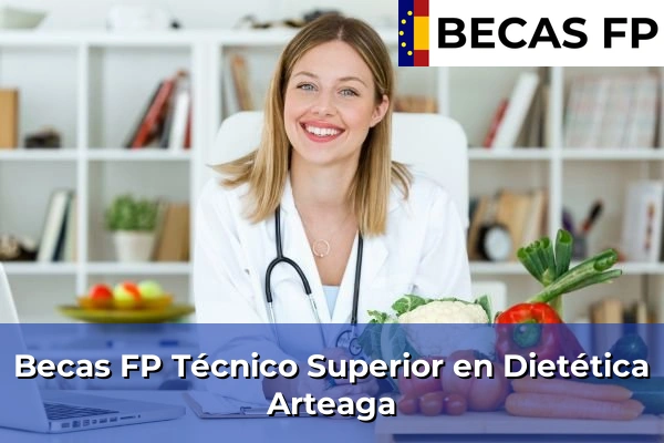 Becas FP Técnico Superior en Dietética en Vizcaya 12 Becas FP Técnico Superior en Dietética en Arteaga