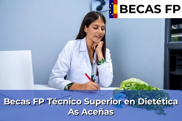Becas FP Técnico Superior en Dietética en As Aceñas