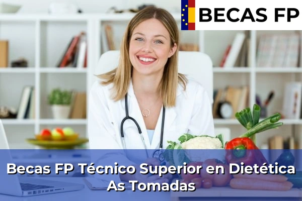 Becas FP Técnico Superior en Dietética en As Tomadas