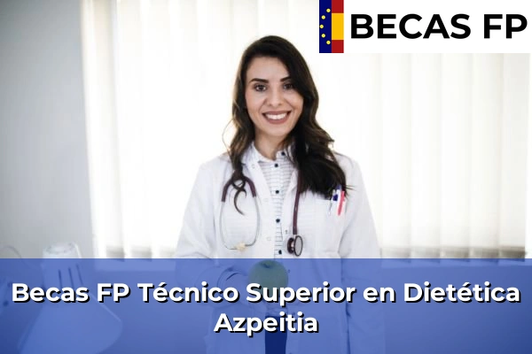 Becas FP Técnico Superior en Dietética en Azpeitia
