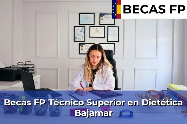 Becas FP Técnico Superior en Dietética en Bajamar