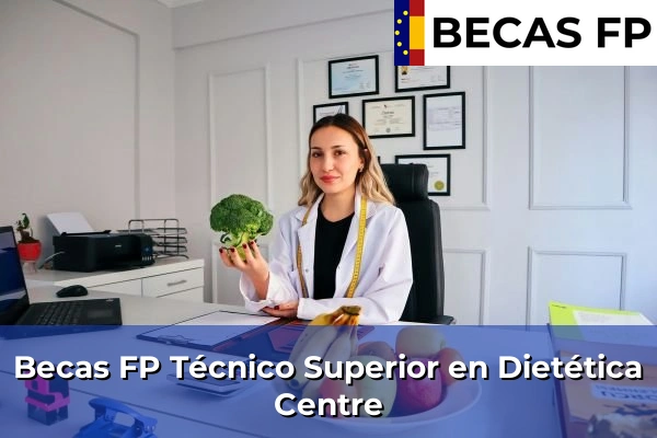 Becas FP Técnico Superior en Dietética en Centre