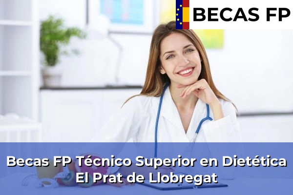 Becas FP Técnico Superior en Dietética en El Prat de Llobregat