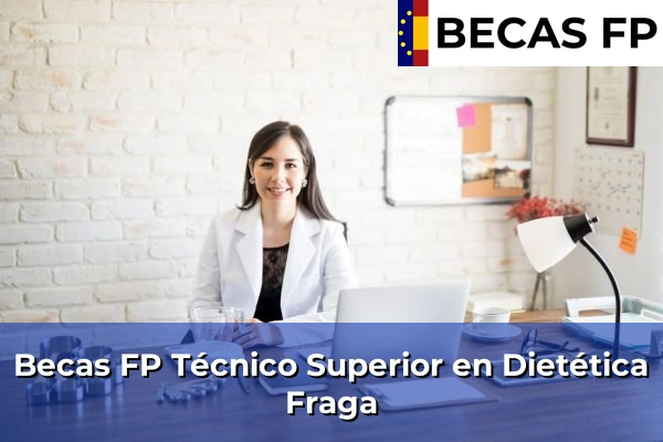 Becas FP Técnico Superior en Dietética en Fraga