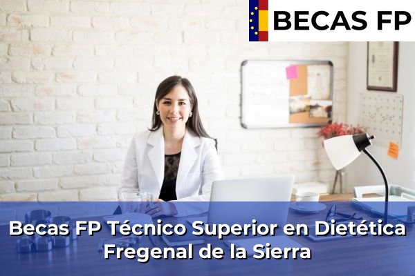Becas FP Técnico Superior en Dietética en Fregenal de la Sierra