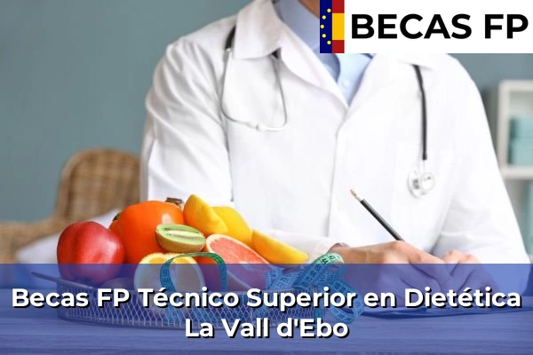 Becas FP Técnico Superior en Dietética en La Vall d'Ebo