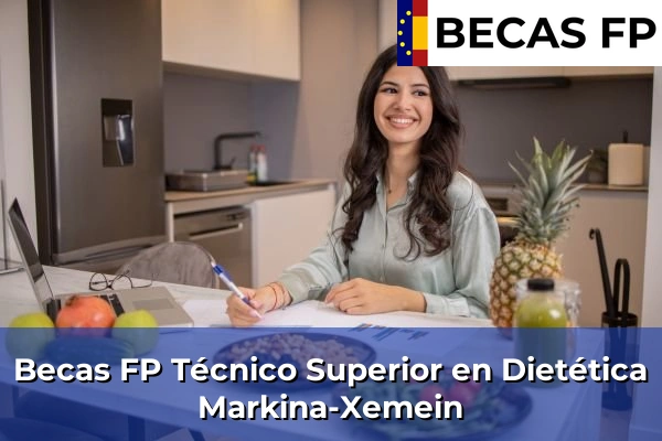 Becas FP Técnico Superior en Dietética en Vizcaya 43 Becas FP Técnico Superior en Dietética en Markina-Xemein